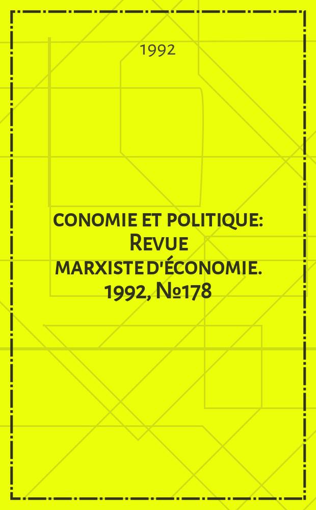 Économie et politique : Revue marxiste d'économie. 1992, №178(451)