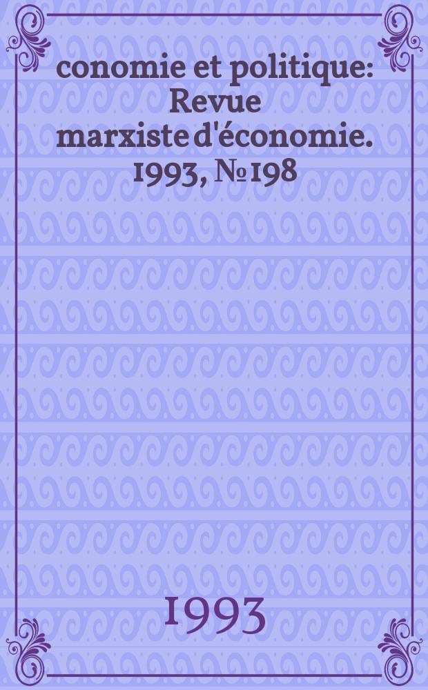 Économie et politique : Revue marxiste d'économie. 1993, №198(471)