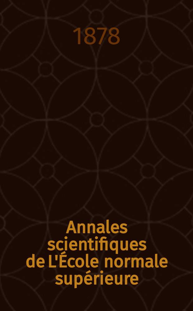 Annales scientifiques de L'École normale supérieure : Publ. sous les auspices du ministre de l'instruction publique par m. L. Pasteur. T.7[14]
