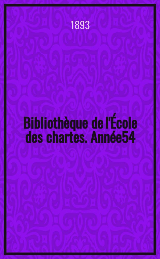 Bibliothèque de l'École des chartes. Année54