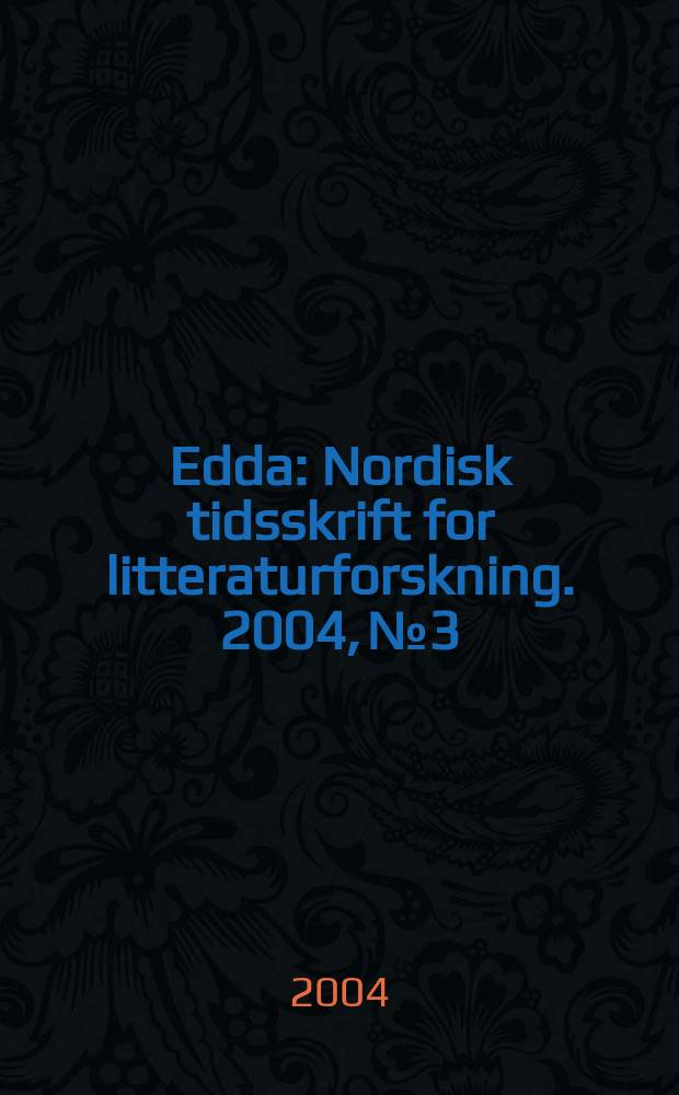 Edda : Nordisk tidsskrift for litteraturforskning. 2004, №3