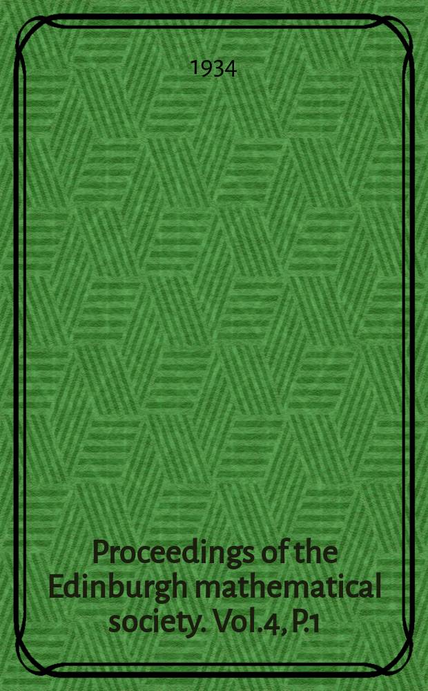Proceedings of the Edinburgh mathematical society. Vol.4, P.1