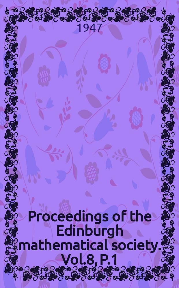 Proceedings of the Edinburgh mathematical society. Vol.8, P.1