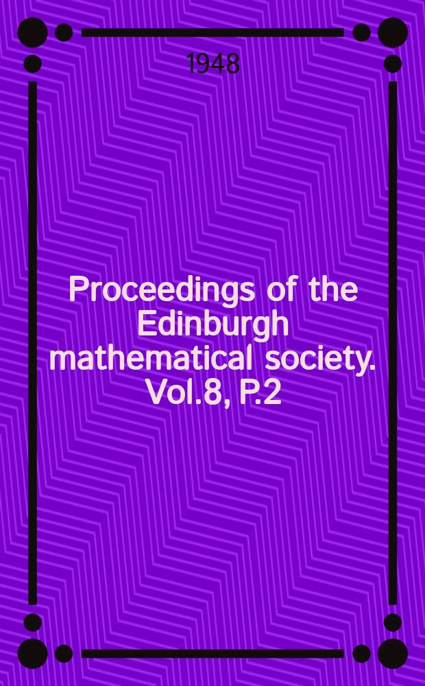Proceedings of the Edinburgh mathematical society. Vol.8, P.2