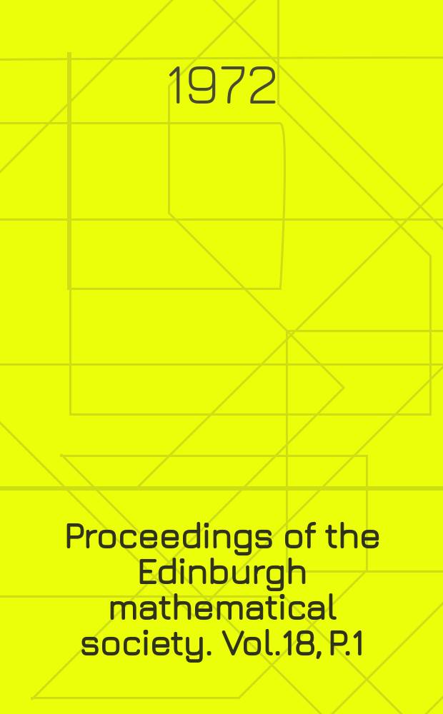 Proceedings of the Edinburgh mathematical society. Vol.18, P.1