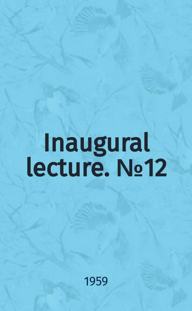 Inaugural lecture. №12 : The veterinary surgeon in general practice