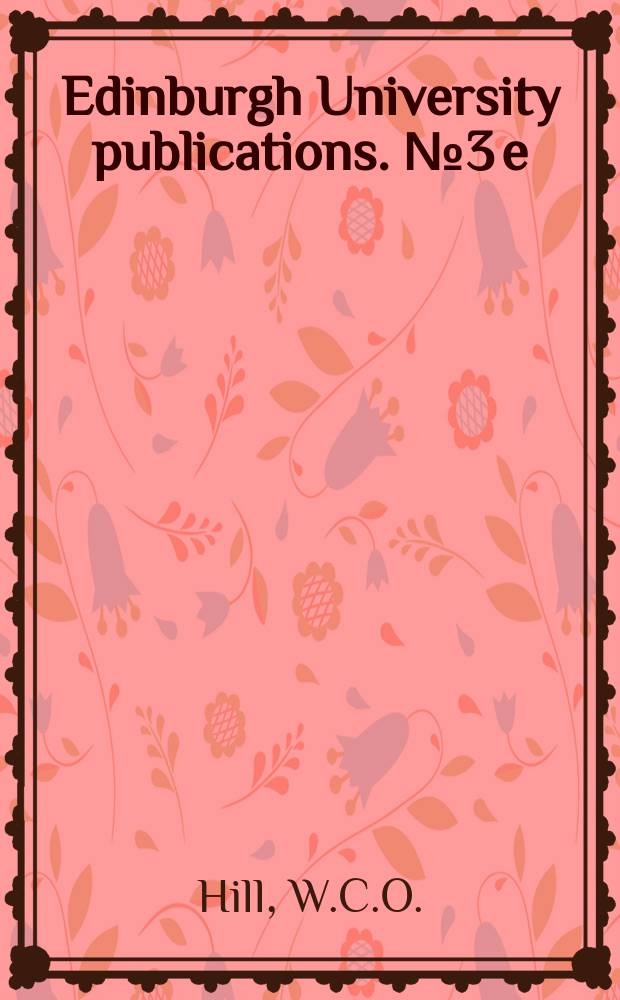 Edinburgh University publications. №3[e] : Primates