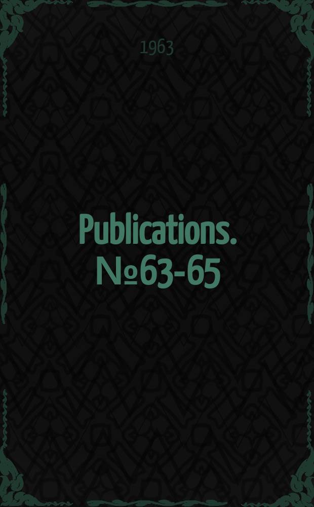 Publications. №63-65 : (34th Semi - annual electric power survey Oct. 1963)
