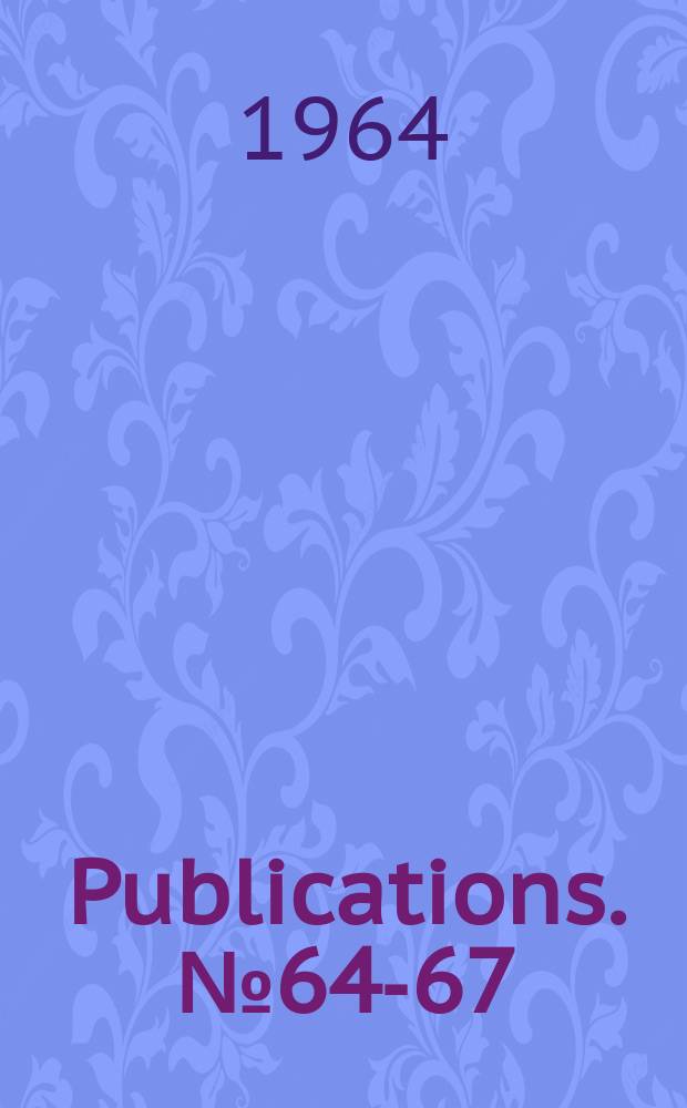 Publications. №64-67 : Improved properties of type 304 austenitic steels