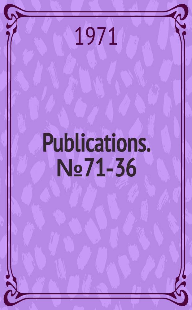 Publications. №71-36 : (49th semi - annual electric power survey)