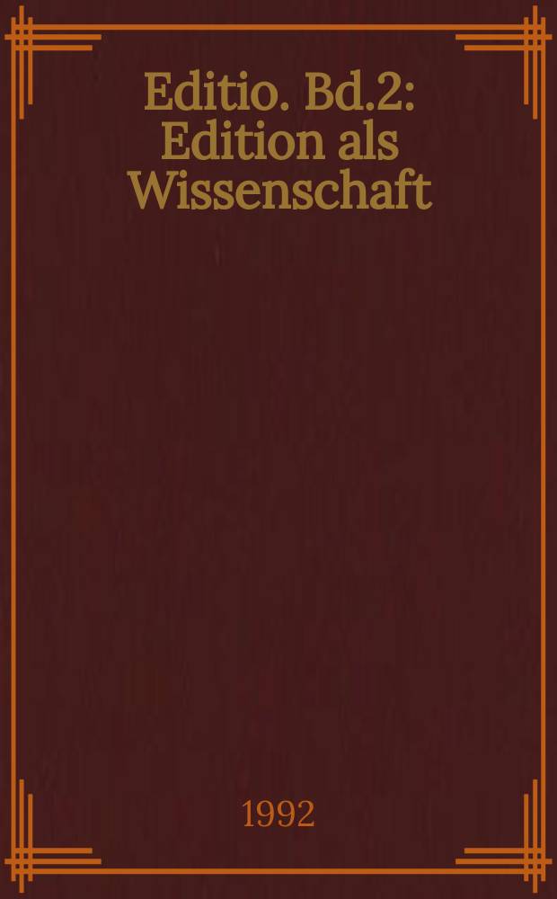Editio. Bd.2 : Edition als Wissenschaft