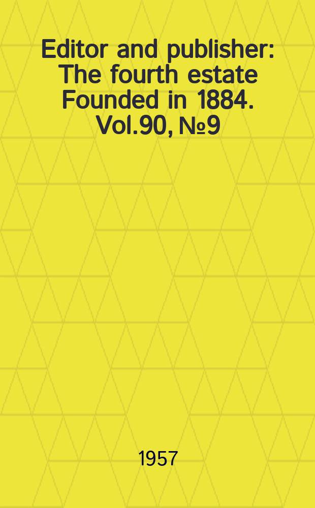 Editor and publisher : The fourth estate Founded in 1884. Vol.90, №9 : International year book number