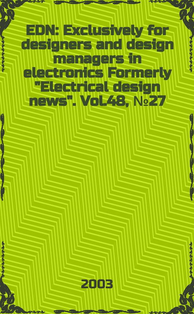 EDN : Exclusively for designers and design managers in electronics Formerly "Electrical design news". Vol.48, №27