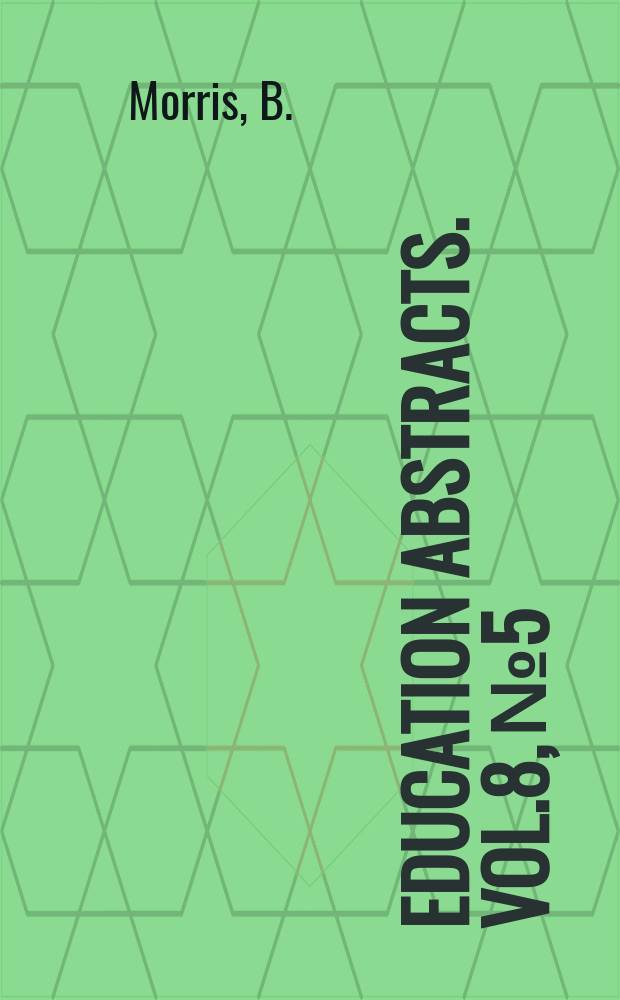 Education abstracts. Vol.8, №5 : Inspection and supervision of schools