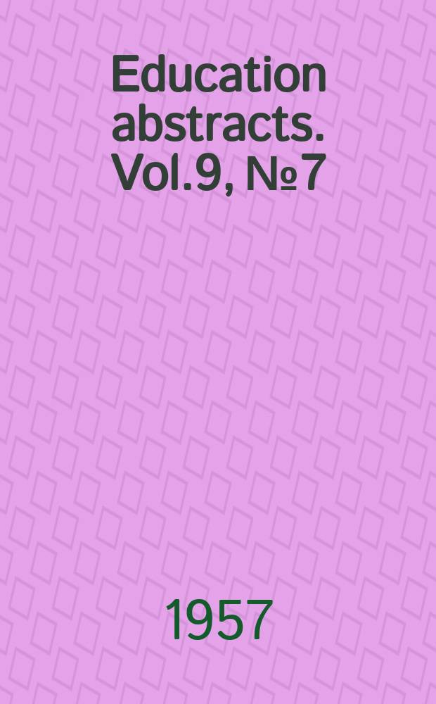 Education abstracts. Vol.9, №7 : Long range educational planning