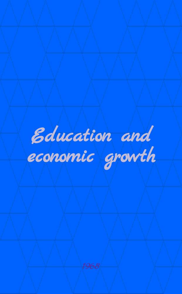 Education and economic growth : Proceedings of the ... Annual conference on the economics of education : Spons. by the Educational systems development center a. o.