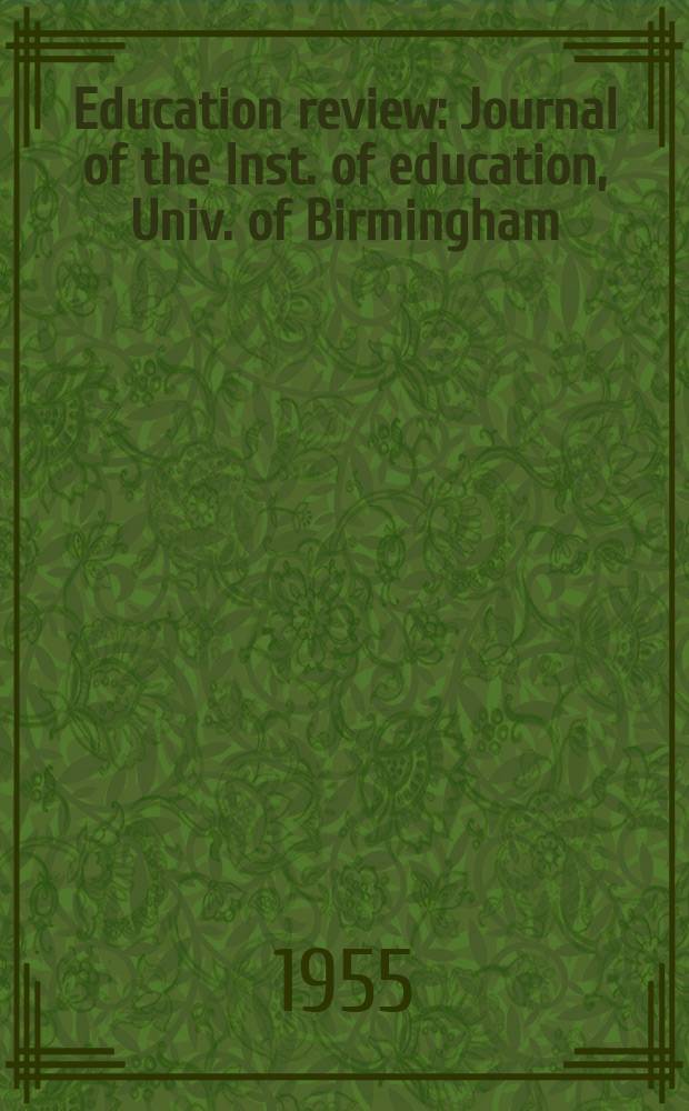Education review : Journal of the Inst. of education, Univ. of Birmingham