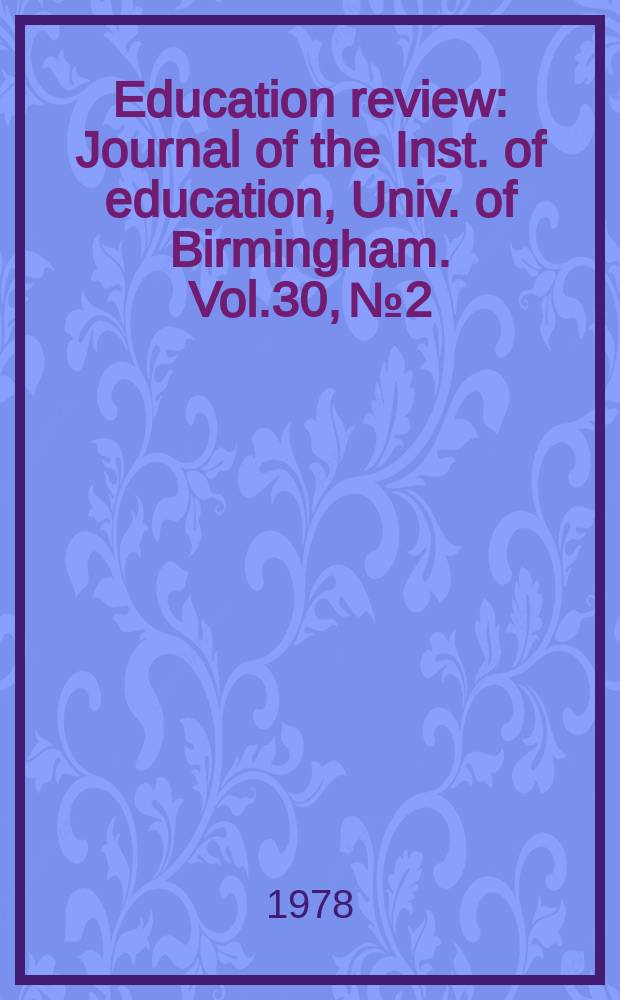 Education review : Journal of the Inst. of education, Univ. of Birmingham. Vol.30, №2 : The Learner's viewpoint