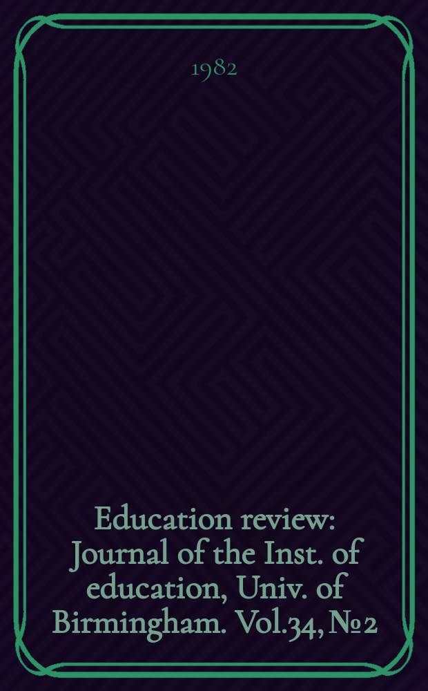 Education review : Journal of the Inst. of education, Univ. of Birmingham. Vol.34, №2 : (Studies in special education)