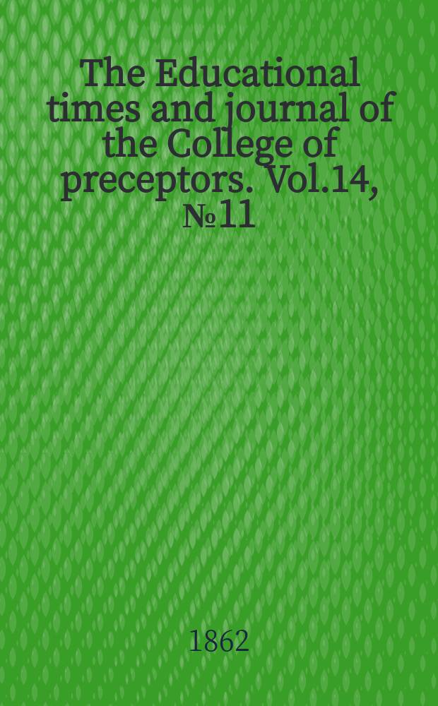 The Educational times and journal of the College of preceptors. Vol.14, №11