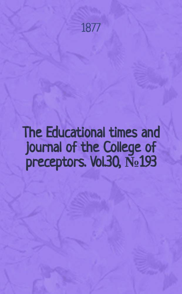 The Educational times and journal of the College of preceptors. Vol.30, №193