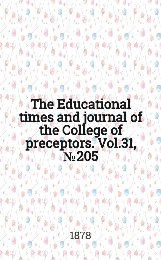 The Educational times and journal of the College of preceptors. Vol.31, №205