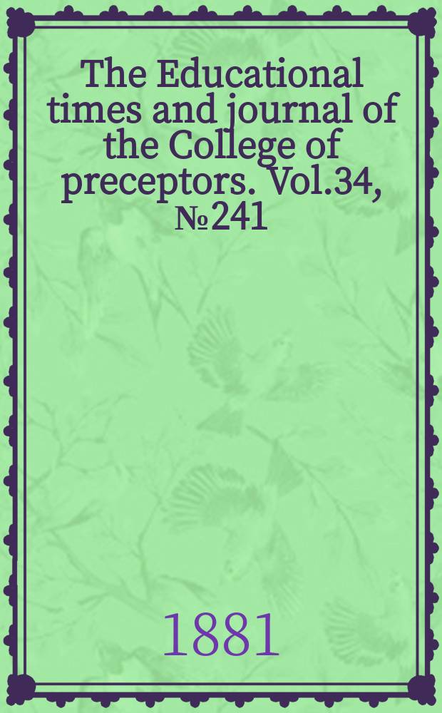 The Educational times and journal of the College of preceptors. Vol.34, №241