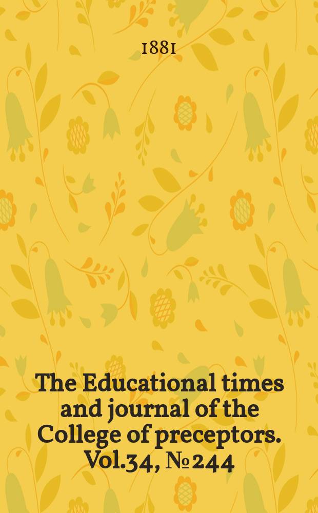 The Educational times and journal of the College of preceptors. Vol.34, №244
