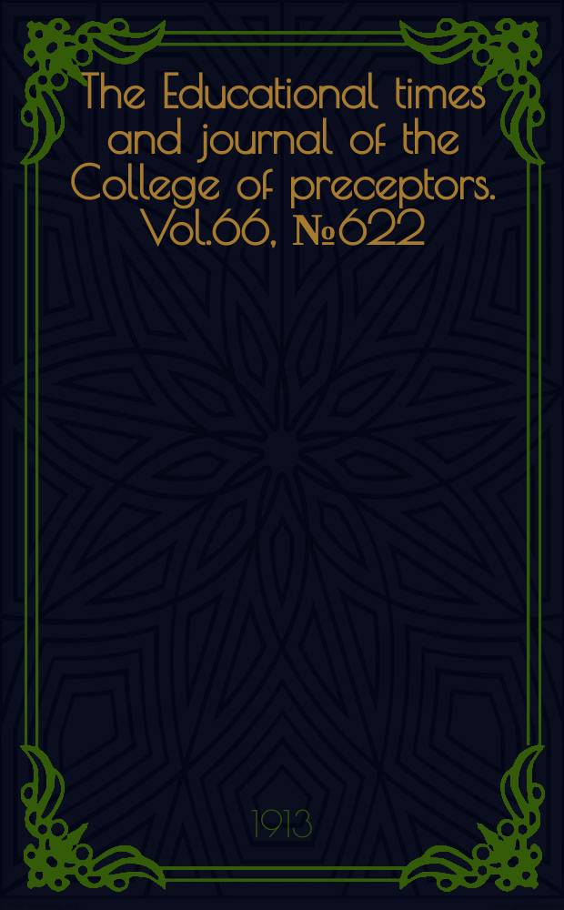The Educational times and journal of the College of preceptors. Vol.66, №622