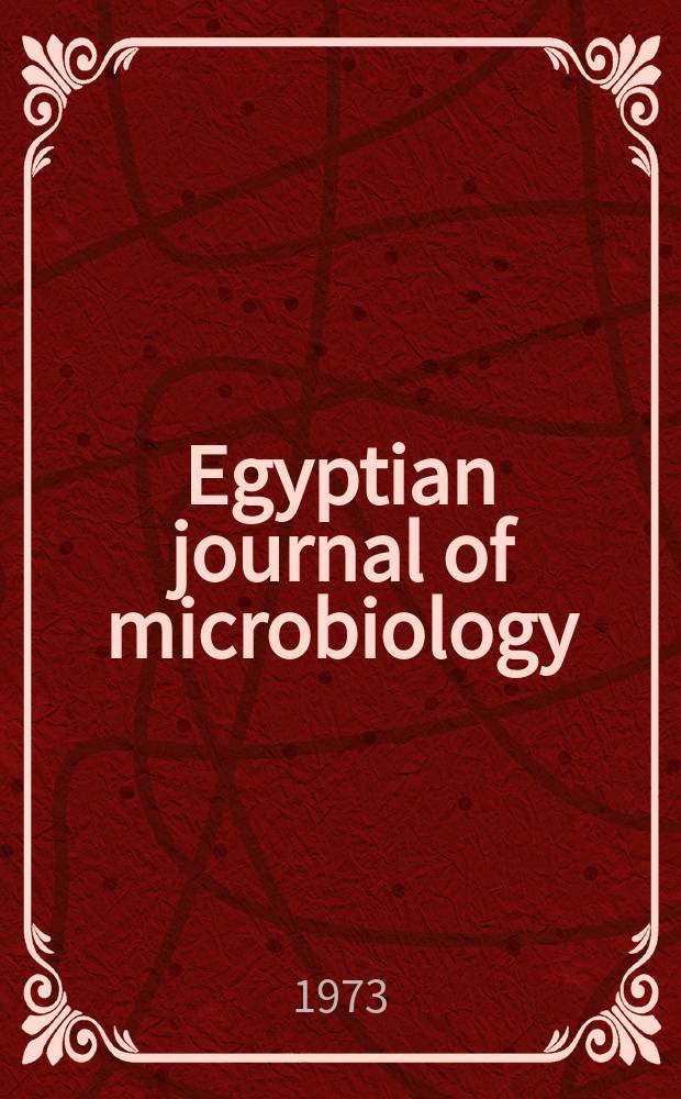 Egyptian journal of microbiology : Ed. by the Soc. of applied microbiology. Publ. by the Nat. inform. and documentation centre, NIDOC. Vol.5, №1 : 1970