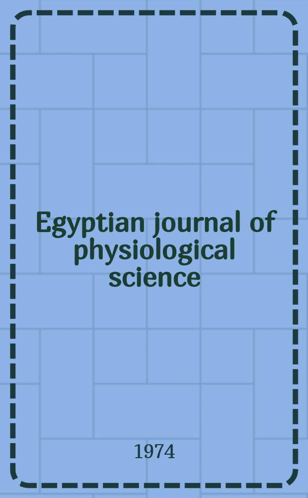 Egyptian journal of physiological science : Ed. by: The Egyptian physiological sciences soc