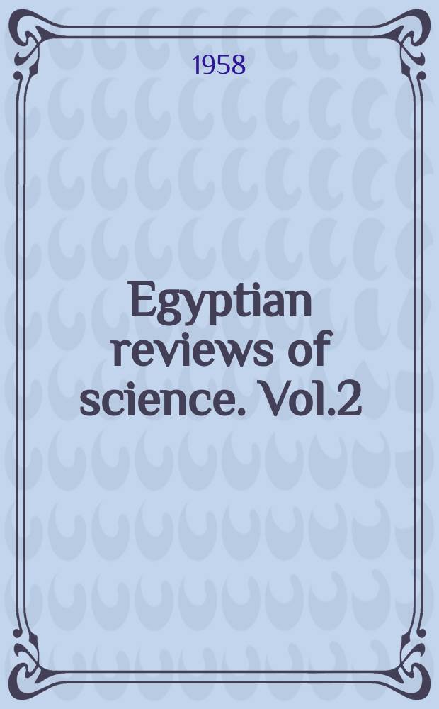 Egyptian reviews of science. Vol.2 : Review of animal production in Egypt