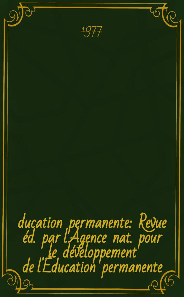 Éducation permanente : Revue éd. par l'Agence nat. pour le développement de l'Éducation permanente