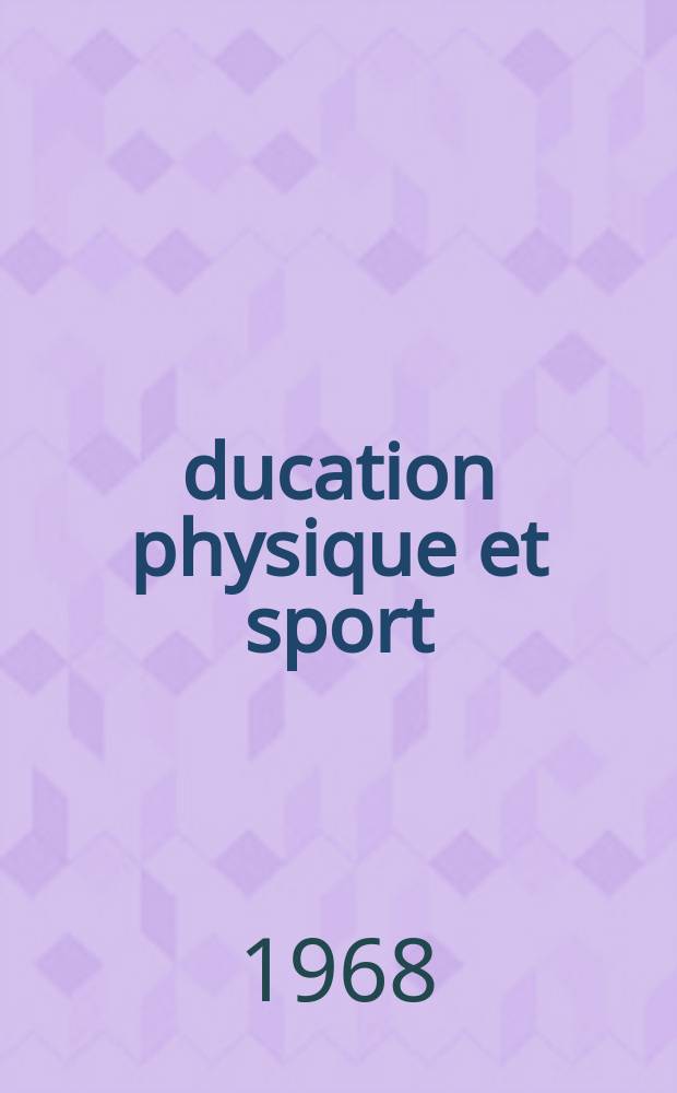 Éducation physique et sport : Revue publ. par le Comité d'études et d'informations pédagogiques de l'éducation physique et du sport. Année19 1968, №93