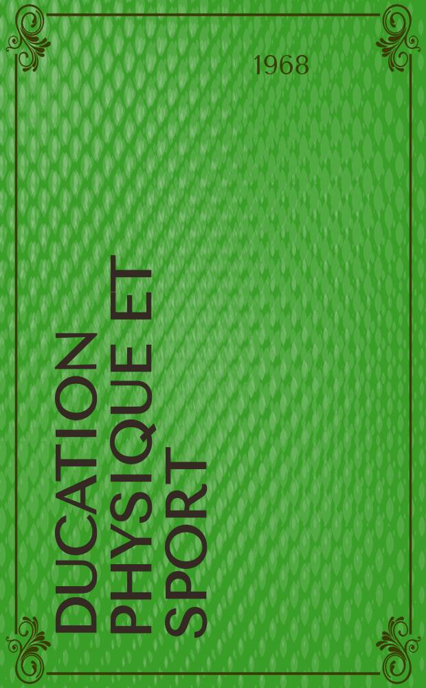 Éducation physique et sport : Revue publ. par le Comité d'études et d'informations pédagogiques de l'éducation physique et du sport. Année19 1968, №94