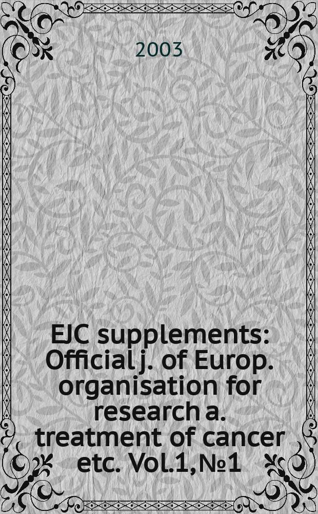 EJC supplements : Official j. of Europ. organisation for research a. treatment of cancer etc. Vol.1, №1 : Cancer prevention