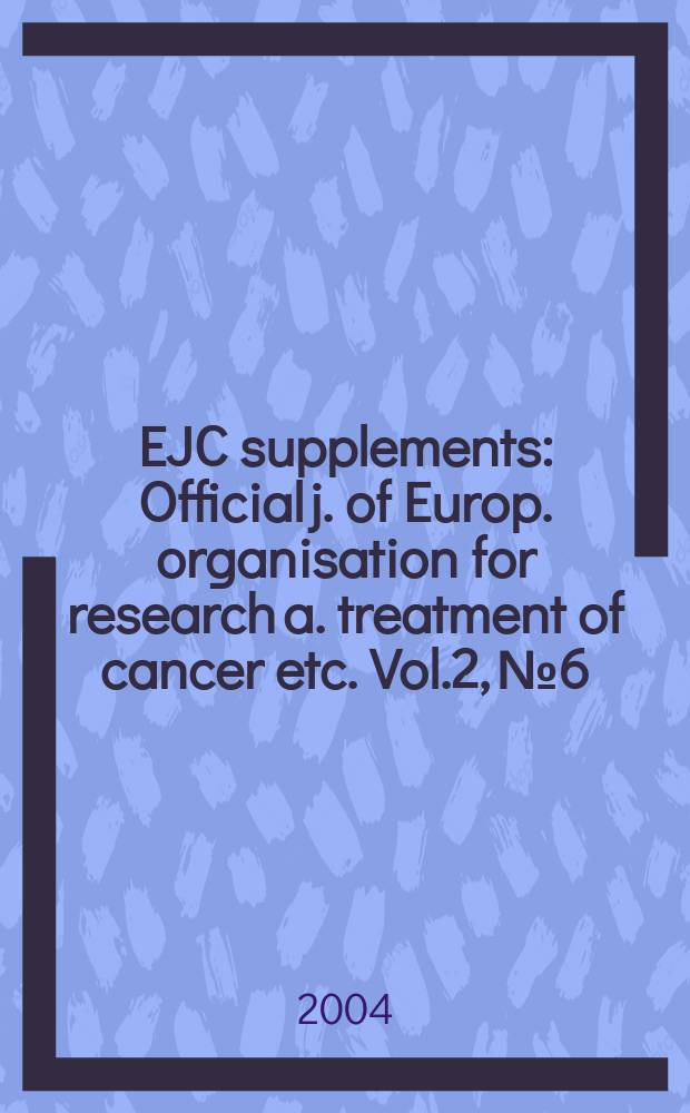 EJC supplements : Official j. of Europ. organisation for research a. treatment of cancer etc. Vol.2, №6 : Major advances in oncology