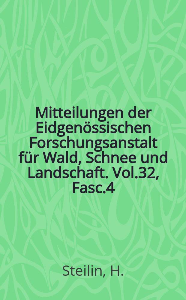 Mitteilungen der Eidgenössischen Forschungsanstalt für Wald, Schnee und Landschaft. Vol.32, Fasc.4 : Einsatz von Einmann-Motorsägen in der schweizerischen Forstwirtschaft