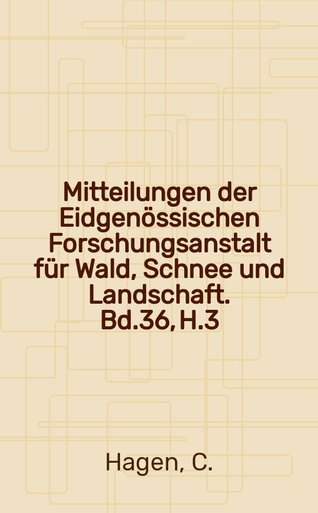Mitteilungen der Eidgenössischen Forschungsanstalt für Wald, Schnee und Landschaft. Bd.36, H.3 : Die Entwicklung der forstlichen Zustandserfassung in einigen Waldgebieten der Ostschweiz und ihre Beziehung zur allgemeinen Entwicklung