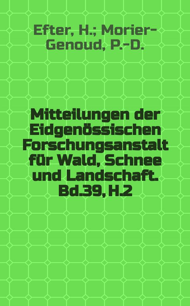Mitteilungen der Eidgenössischen Forschungsanstalt für Wald, Schnee und Landschaft. Bd.39, H.2 : Étude phytosociologique des forêts du canton de Genève
