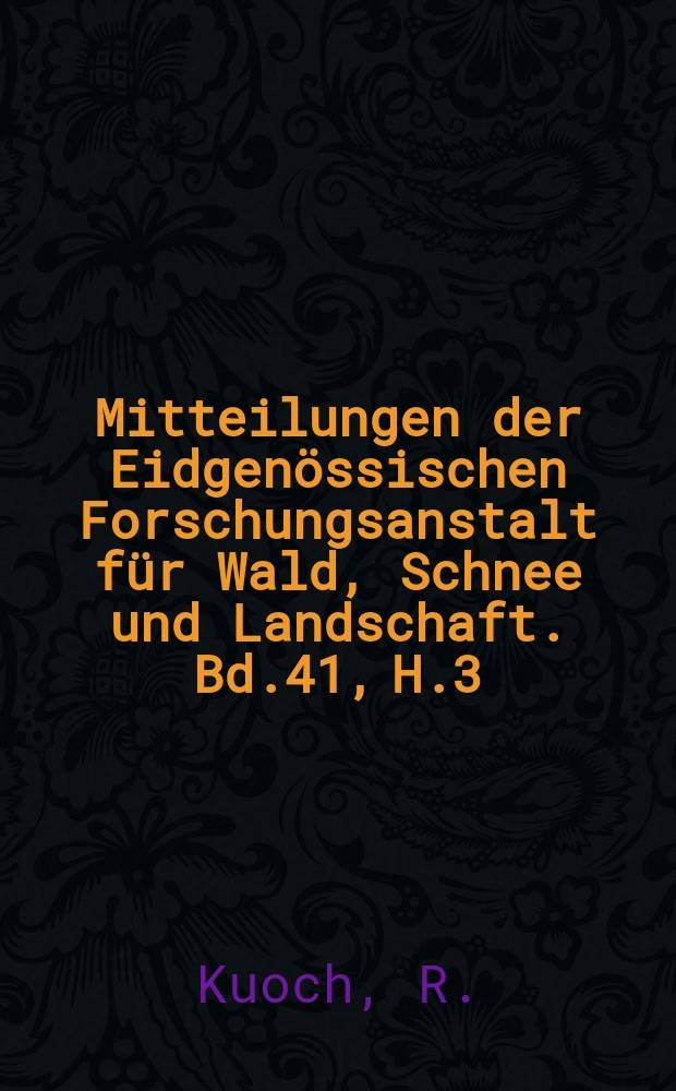 Mitteilungen der Eidgenössischen Forschungsanstalt für Wald, Schnee und Landschaft. Bd.41, H.3 : Der Samenanfall 1962/1963 an der oberen Fichtenwaldgrenze im Sertigtal