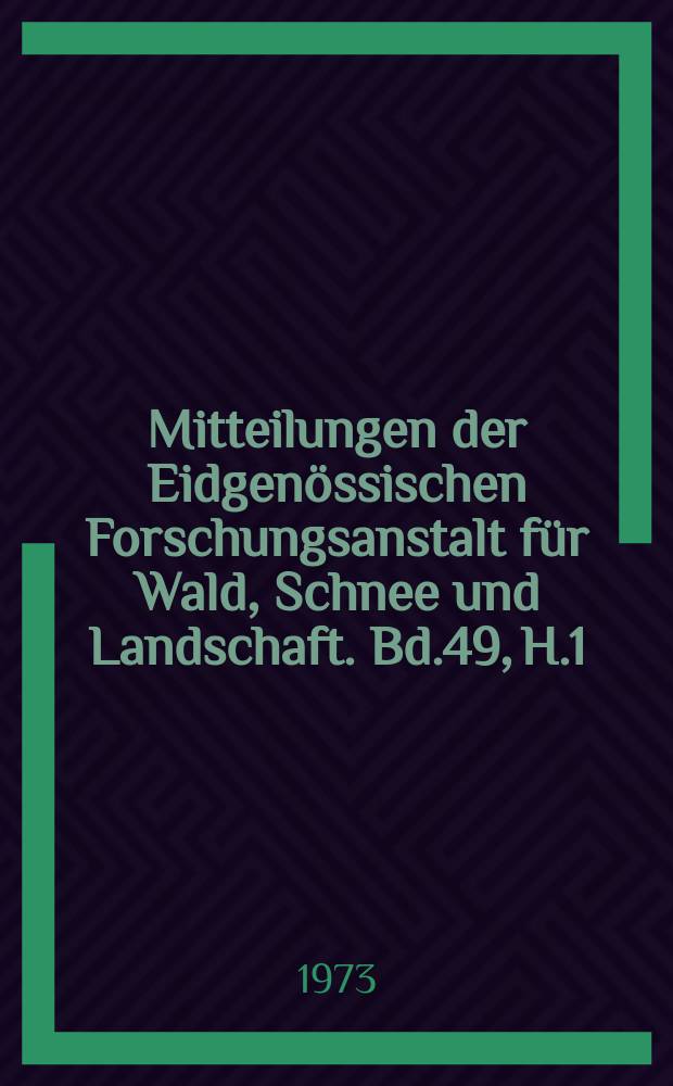 Mitteilungen der Eidgenössischen Forschungsanstalt für Wald, Schnee und Landschaft. Bd.49, H.1 : Der Wald in der Raumplanung