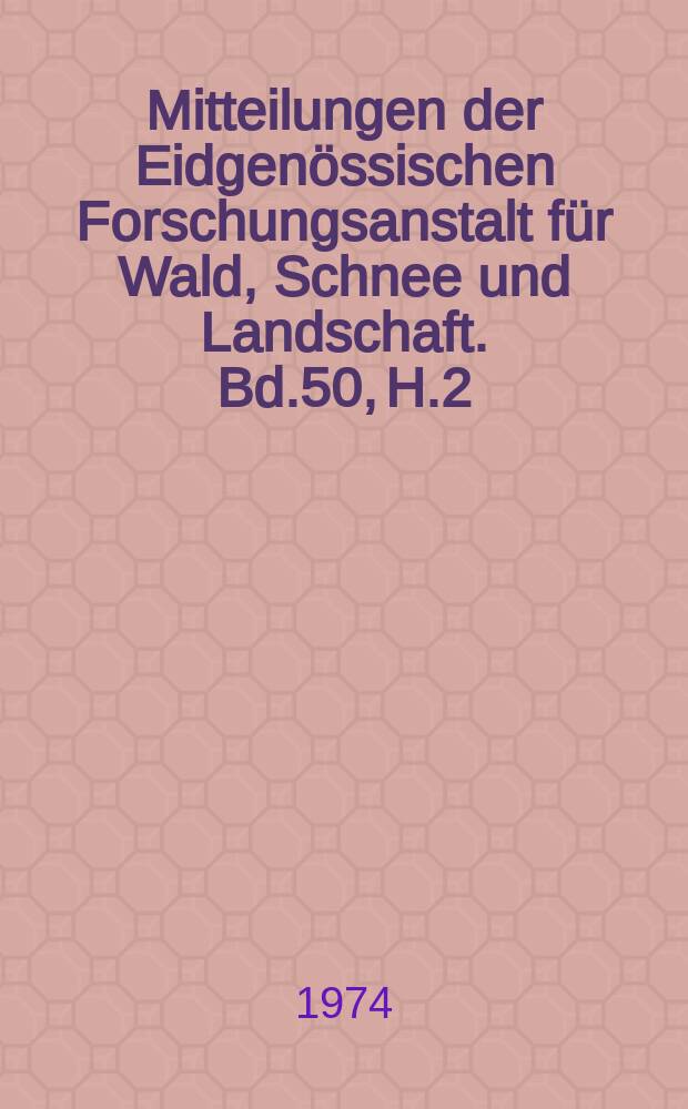 Mitteilungen der Eidgenössischen Forschungsanstalt für Wald, Schnee und Landschaft. Bd.50, H.2 : Dendrometrische Grundlagen und Verfahren zur Schätzung absoluter Insektenpopulationen