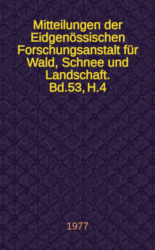 Mitteilungen der Eidgen&ouml;ssischen Forschungsanstalt f&uuml;r Wald, Schnee und Landschaft. Bd.53, H.4 : Der Einflu&szlig; von Fluorum Missionen auf die ...