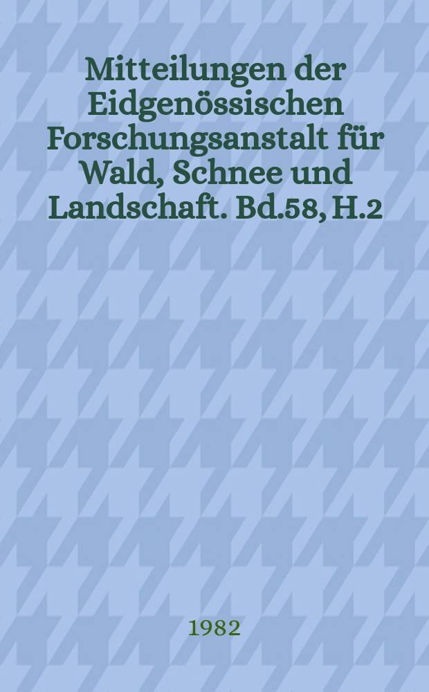 Mitteilungen der Eidgen&ouml;ssischen Forschungsanstalt f&uuml;r Wald, Schnee und Landschaft. Bd.58, H.2 : Der Einflu&szlig; einer SO₂-Begasung auf ...