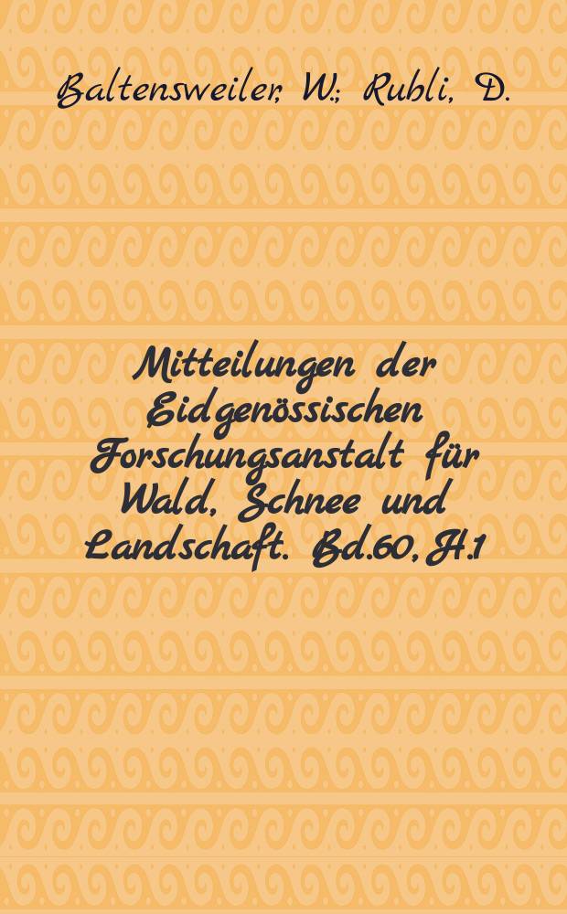Mitteilungen der Eidgenössischen Forschungsanstalt für Wald, Schnee und Landschaft. Bd.60, H.1 : Forstliche Aspekte ...