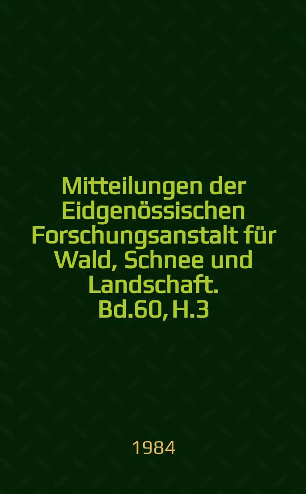 Mitteilungen der Eidgenössischen Forschungsanstalt für Wald, Schnee und Landschaft. Bd.60, H.3 : Das forstbetriebliche Rechnungswesen ...