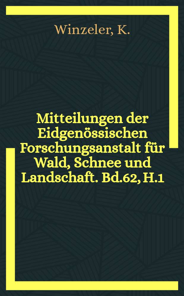 Mitteilungen der Eidgenössischen Forschungsanstalt für Wald, Schnee und Landschaft. Bd.62, H.1 : Volumensbestimmung durch Messungen ...