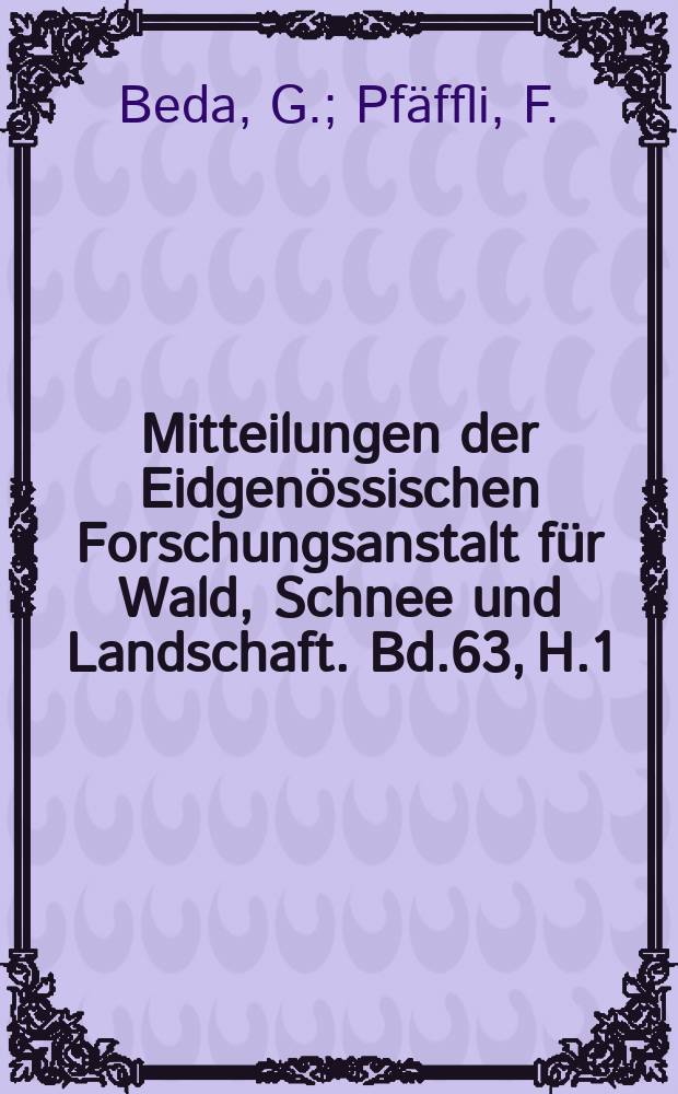 Mitteilungen der Eidgenössischen Forschungsanstalt für Wald, Schnee und Landschaft. Bd.63, H.1 : Gezielte Wertastung .... Zuwachsverhältnisse ...