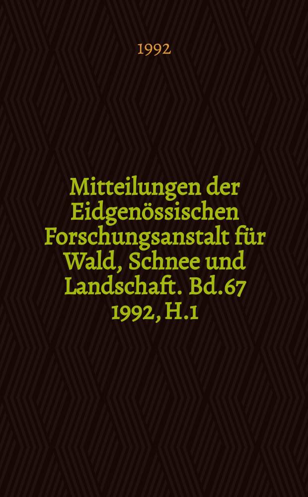 Mitteilungen der Eidgenössischen Forschungsanstalt für Wald, Schnee und Landschaft. Bd.67 1992, H.1 : Natürliche Wälder